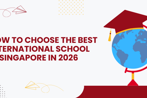 How to Choose the Best International School in Singapore in 2026.